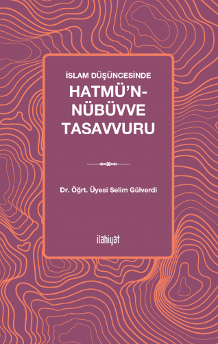 İslam Düşüncesinde Hatmü’n-Nübüvve Tasavvuru