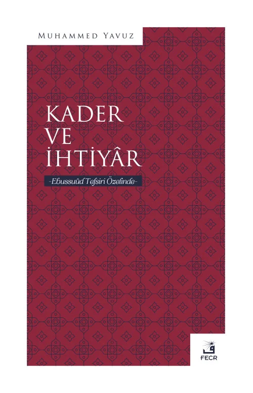 Kader ve İhtiyâr Ebussuûd Tefsiri Özelinde