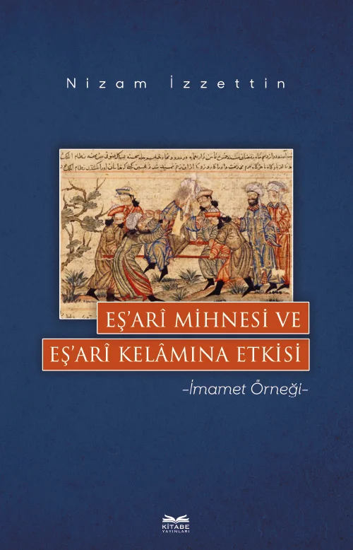 Eş’arî Mihnesi ve Eş’arî Kelâmına Etkisi – İmâmet Örneği-