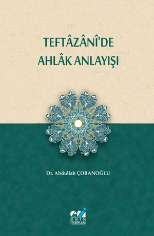 Teftâzânî’de Ahlâk Anlayışı