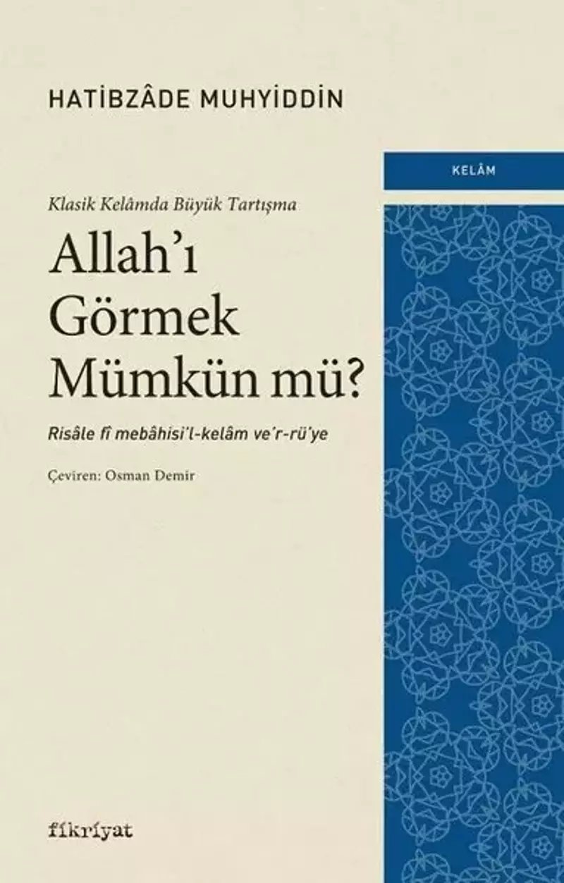 Klasik Kelamda Büyük Tartışma Allah’ı Görmek Mümkün mü? -Risâle fî mebâhisi’l-kelâm ve’r-rü’ye-