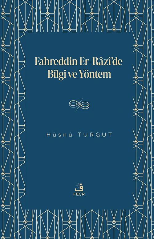 Fahreddin er-Râzî’de Bilgi ve Yöntem