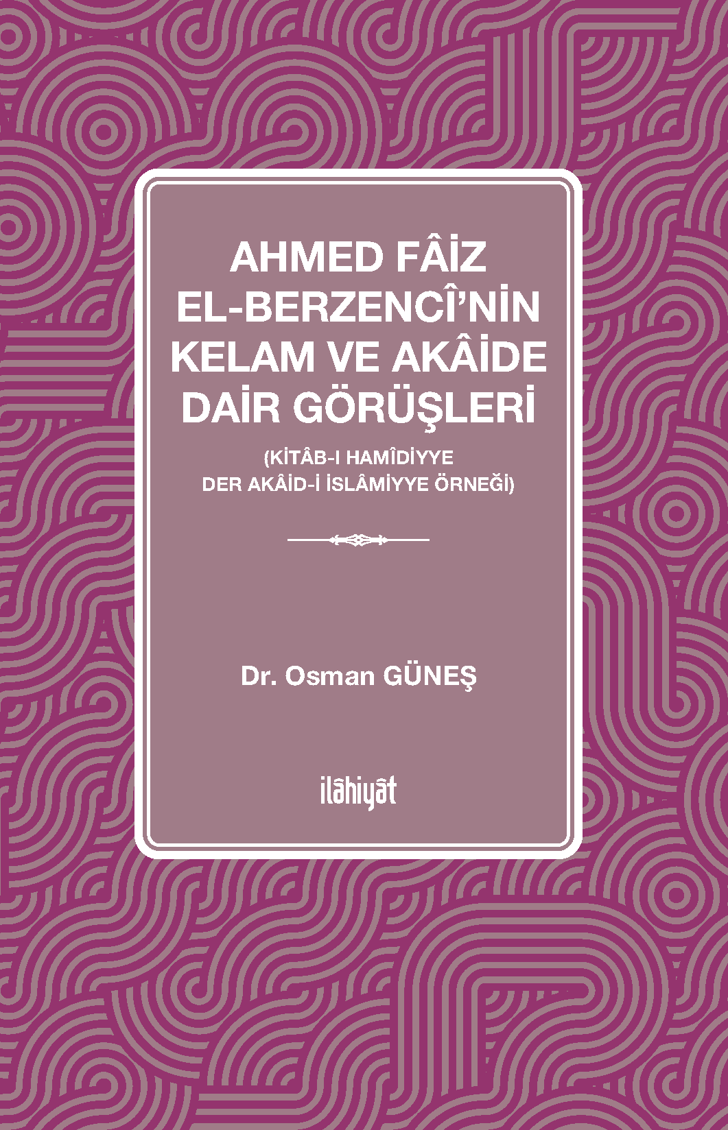 Ahmed Fâiz el-Berzencî’nin Kelam ve Akâide Dair Görüşleri