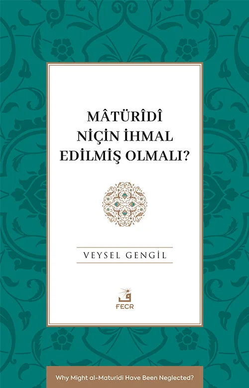 Mâtürîdî Niçin İhmal Edilmiş Olmalı?