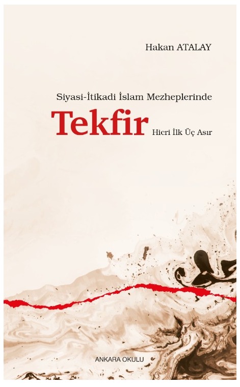 Siyasi-İtikadi İslam Mezheplerinde Tekfir Hicri İlk Üç Asır